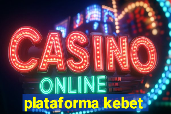 plataforma kebet